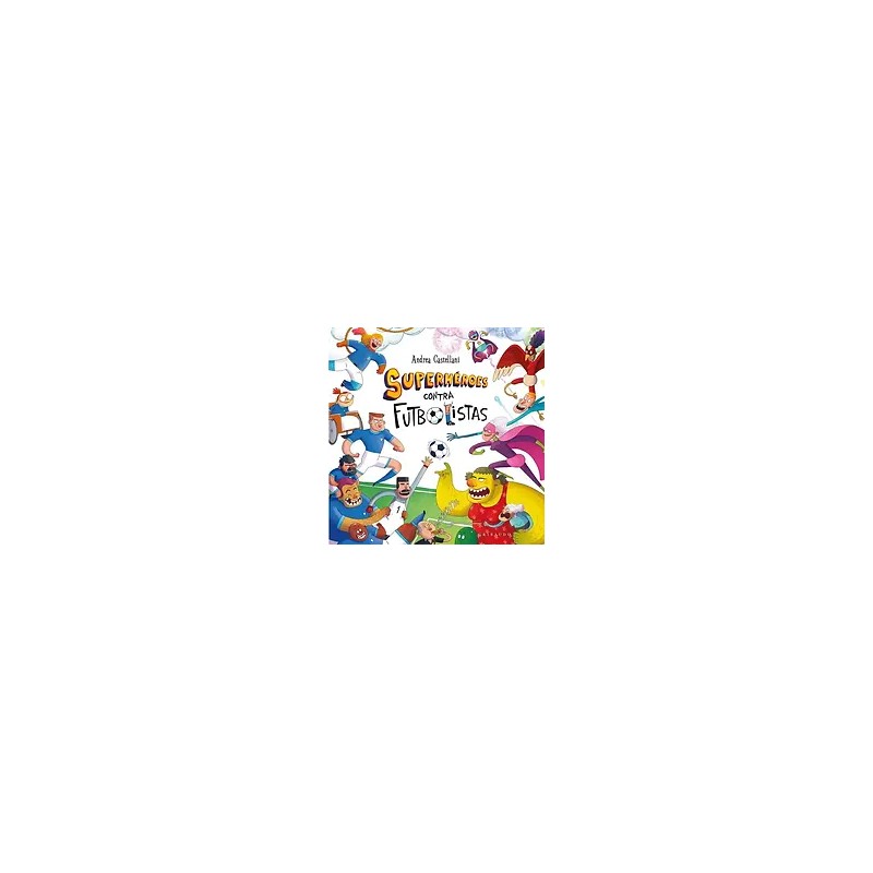 SUPERHÉROES CONTRA FUTBOLISTAS | Libreria Dante | https://static.wixstatic.com/media/cc7a7d_1012e98ffada4815a5d751fd21e34007~mv2
