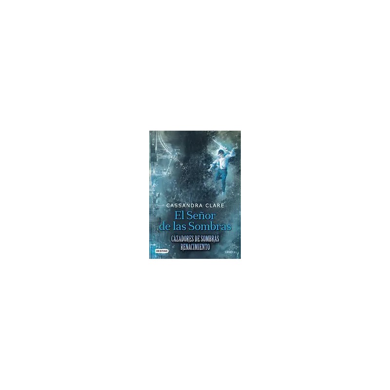 EL SEÑOR DE LAS SOMBRAS. Cazadores de Sombras. Renacimiento 2 | Libreria Dante | https://static.wixstatic.com/media/761ccc_52121
