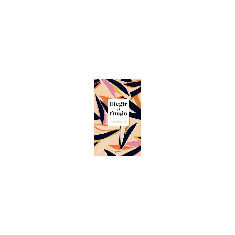 ELEGIR EL FUEGO | Libreria Dante | https://static.wixstatic.com/media/761ccc_b3133790ee844a72a42e6cc6b950542f~mv2.webp/v1/fit/w_