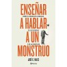 ENSEÑAR A HABLAR A UN MONSTRUO | Libreria Dante | https://static.wixstatic.com/media/cc7a7d_ce7dbe37c5d442f6914cd90d32cbcef7~mv2