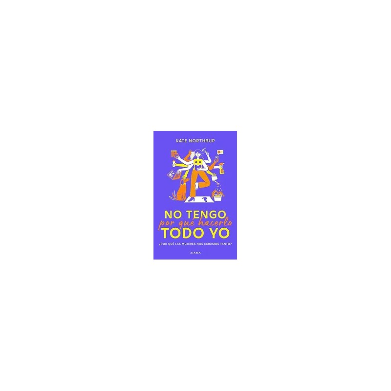 NO TENGO POR QUÉ HACERLO TODO YO | Libreria Dante | https://static.wixstatic.com/media/cc7a7d_bb99af3cbfa348049d378cd6259eabba~m