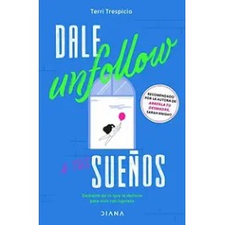 DALE UNFOLLOW A TUS SUEÑOS | Libreria Dante | https://static.wixstatic.com/media/cc7a7d_0686ffa3bff6449bae6fa6a3805c1274~mv2.web