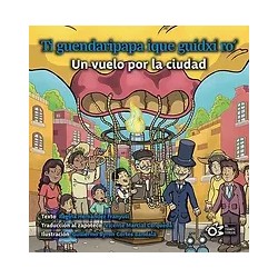 TI GUENDARIPAPA IQUE GUIDXI RO'  UN VUELO POR LA CIUDAD | Libreria Dante | https://static.wixstatic.com/media/cc7a7d_a87431c9d05