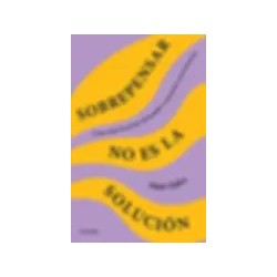 SOBREPENSAR NO ES LA SOLUCIÓN | Libreria Dante | https://static.wixstatic.com/media/cc7a7d_29f4c5967fe14375ac95987ebe7a1866~mv2.